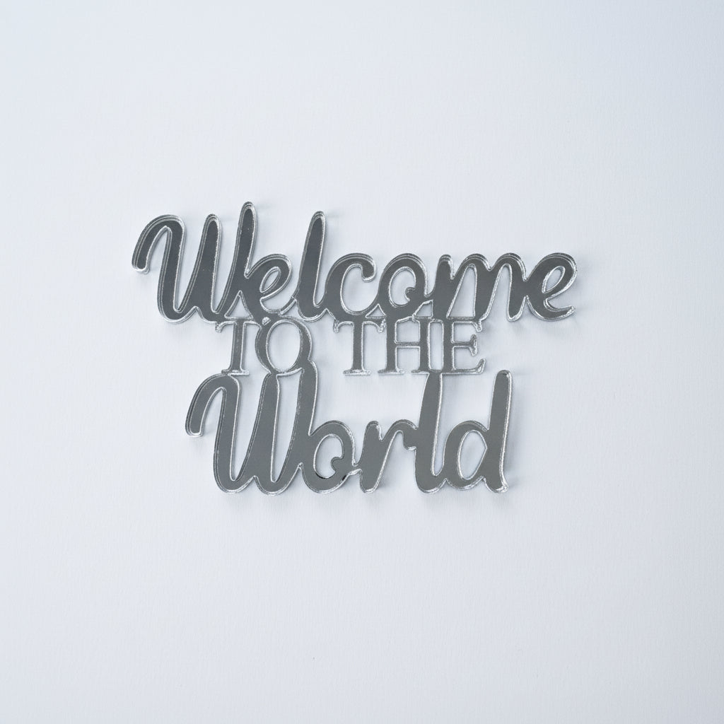 Welcome to the world - cake charm - silver mirror