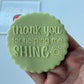 thank you for helping me shine - deboss