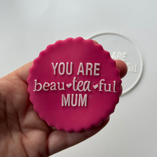 You are beau-tea-ful - Mother’s Day - Debossing - raising stamp