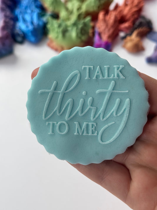 Talk Thirty to me deboss