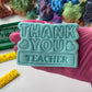 thank you - teacher - assistant - cookie cutter + stamps