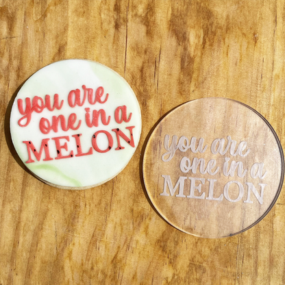 You are one in a Melon debossing MEG cookie cutters