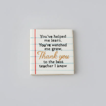 You've helped me learn. You've watched me grow, Thank you to the best teacher I know debossing