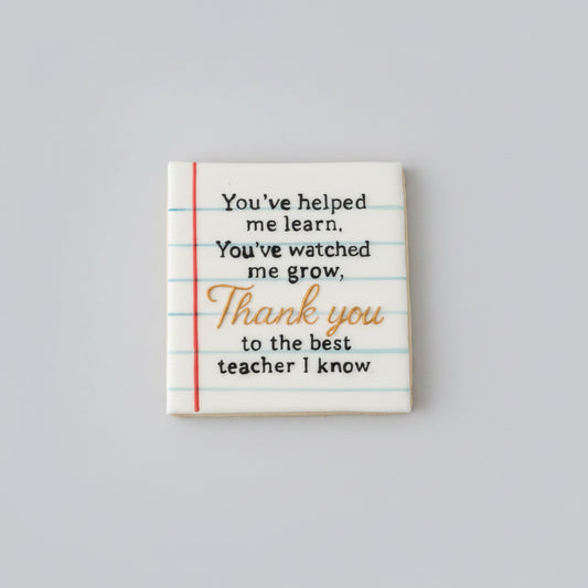 You've helped me learn. You've watched me grow, Thank you to the best teacher I know debossing